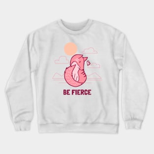 Be Fierce Crewneck Sweatshirt